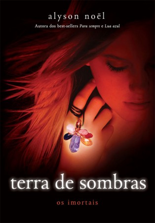 TERRA DE SOMBRAS –OS IMORTAIS – vol.3  – ALYSON NOEL